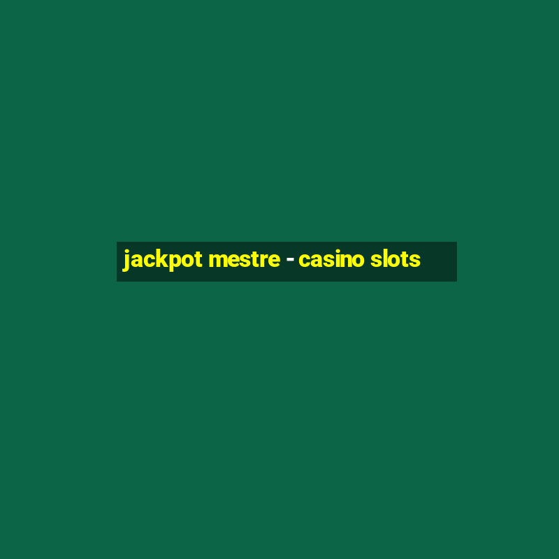 jackpot mestre - casino slots