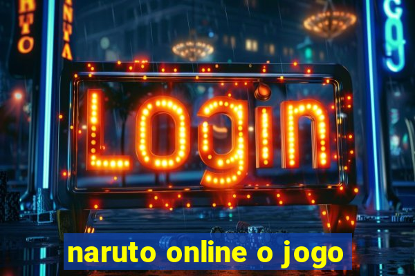 naruto online o jogo