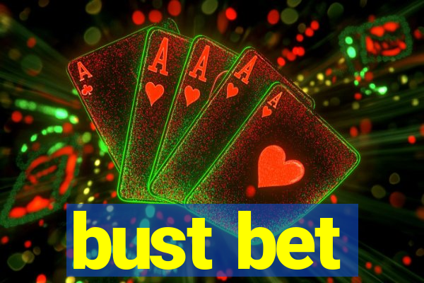 bust bet