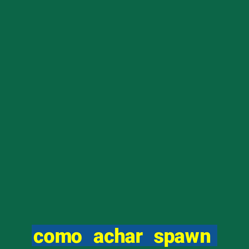 como achar spawn de blaze