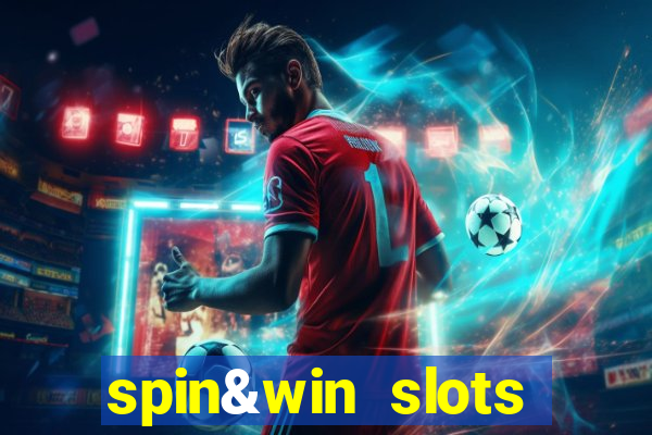 spin&win slots casino games