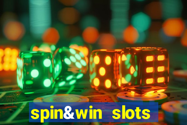 spin&win slots casino games