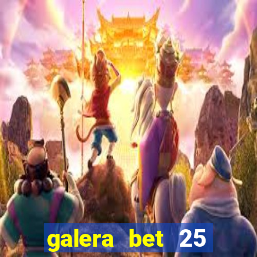 galera bet 25 rodadas grátis