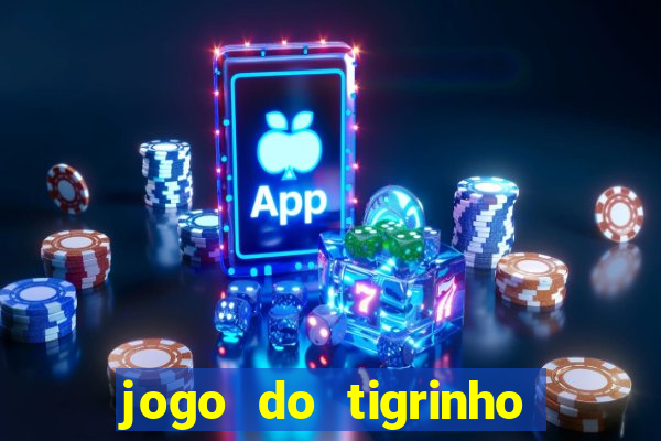 jogo do tigrinho que ganha b?nus