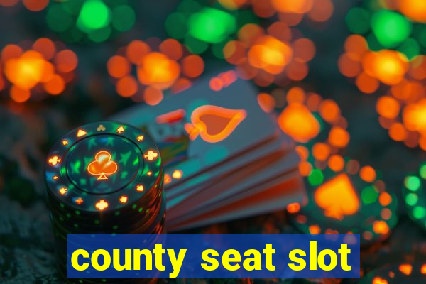 county seat slot