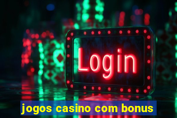 jogos casino com bonus