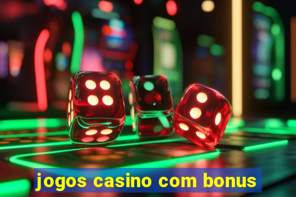 jogos casino com bonus