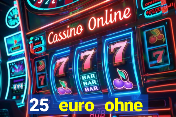 25 euro ohne einzahlung casino