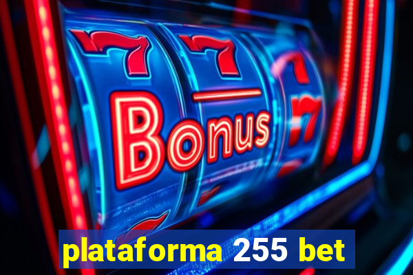 plataforma 255 bet