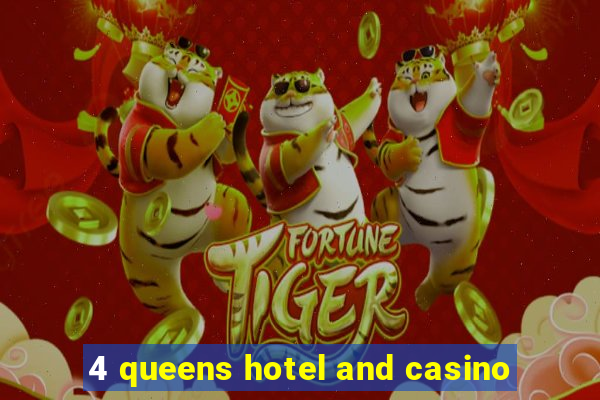 4 queens hotel and casino