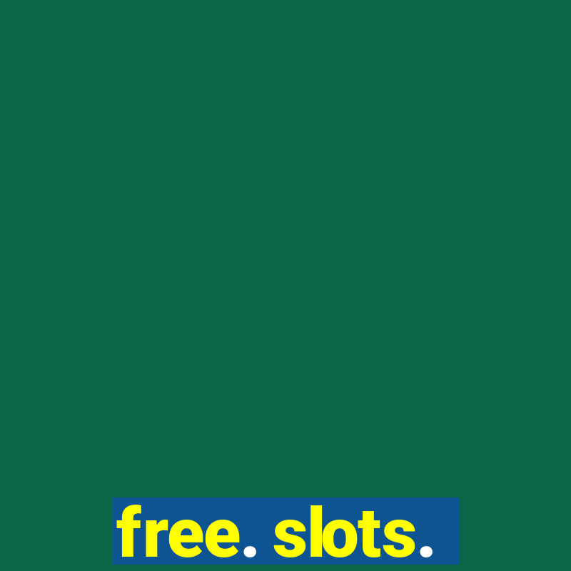 free. slots.