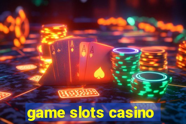 game slots casino