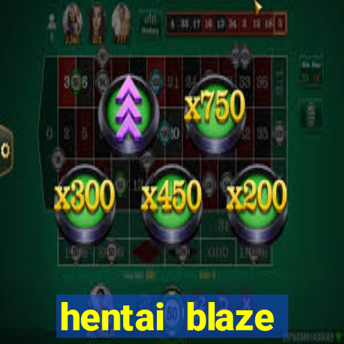 hentai blaze monster machine