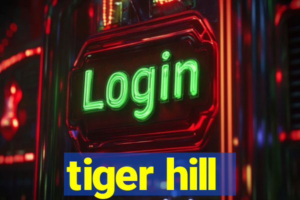 tiger hill