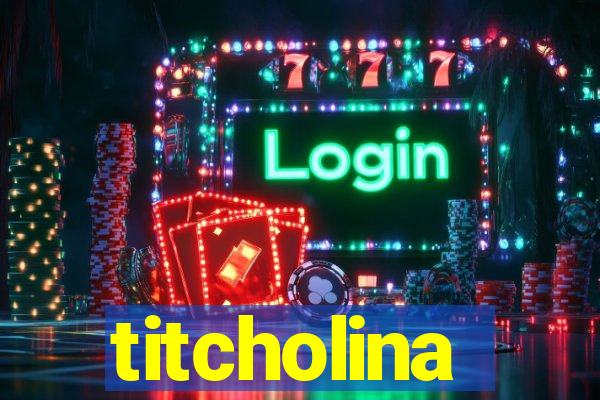 titcholina