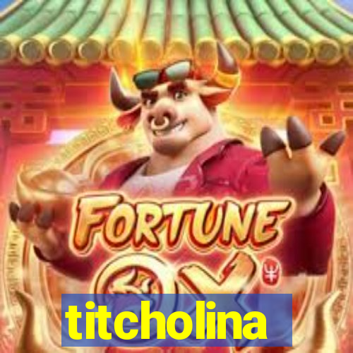 titcholina