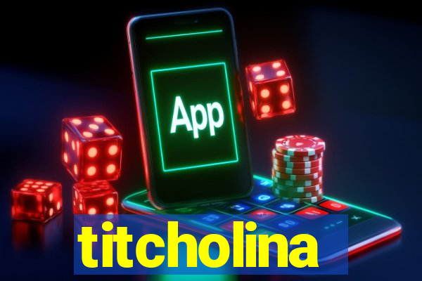 titcholina