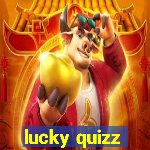 lucky quizz