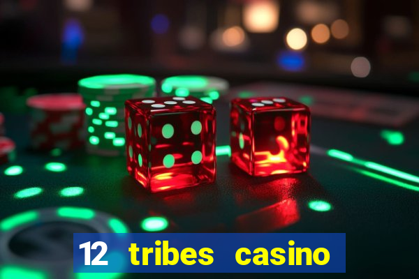 12 tribes casino rv park