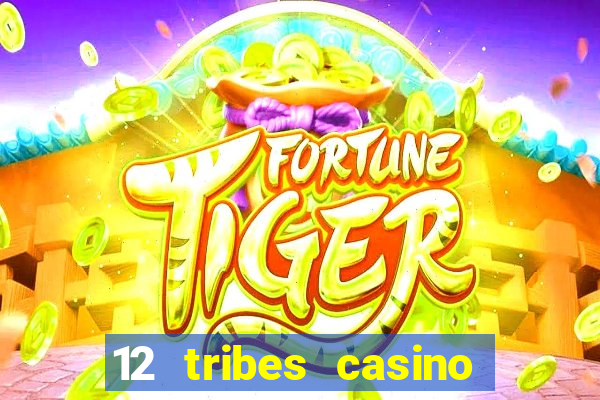 12 tribes casino rv park