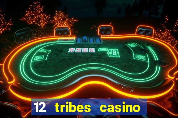 12 tribes casino rv park