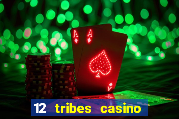 12 tribes casino rv park