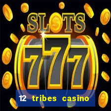 12 tribes casino rv park