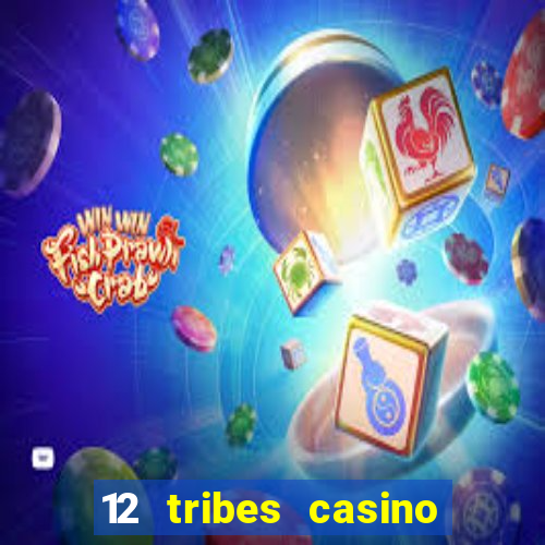 12 tribes casino rv park