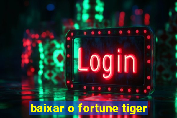 baixar o fortune tiger