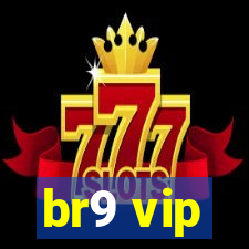 br9 vip