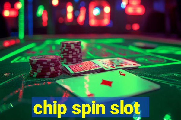 chip spin slot