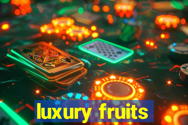 luxury fruits