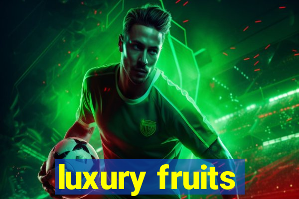 luxury fruits