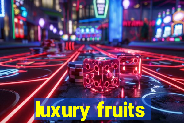 luxury fruits