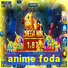 anime foda