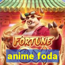 anime foda