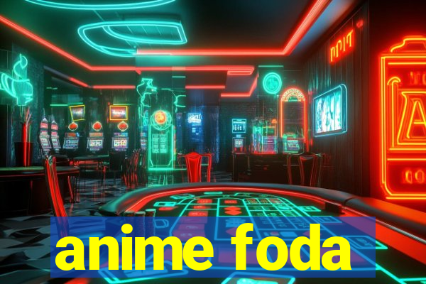 anime foda