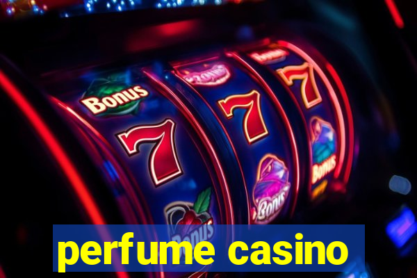 perfume casino