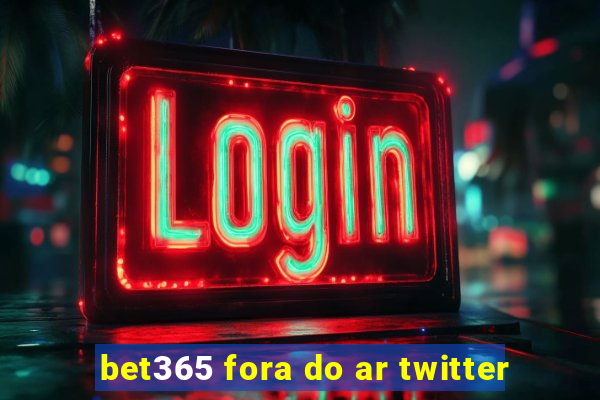 bet365 fora do ar twitter