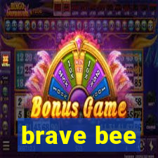 brave bee