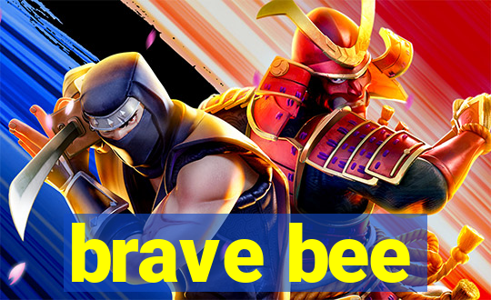 brave bee