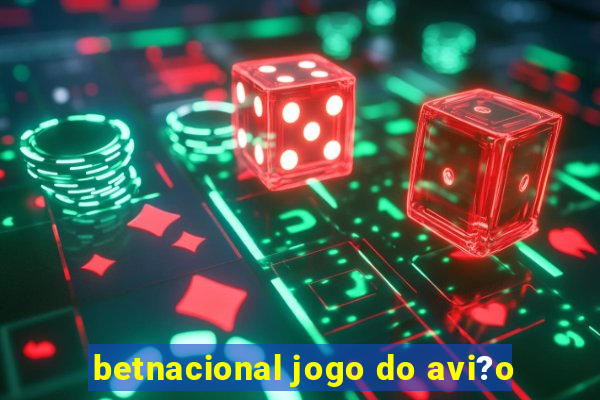 betnacional jogo do avi?o