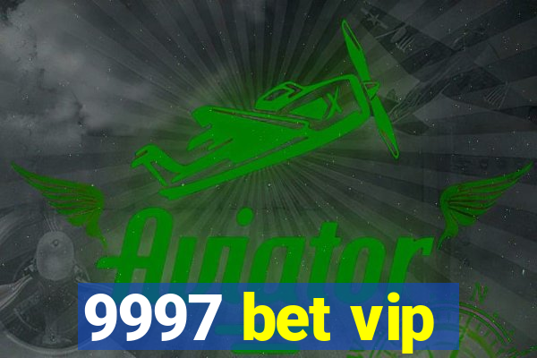 9997 bet vip