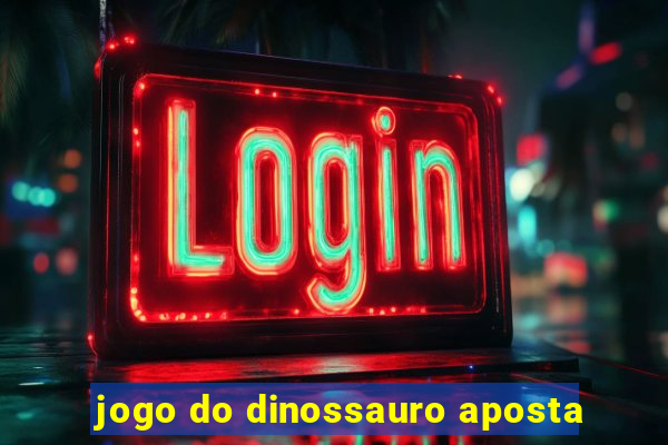 jogo do dinossauro aposta