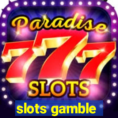 slots gamble