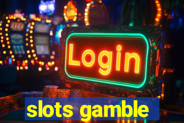 slots gamble