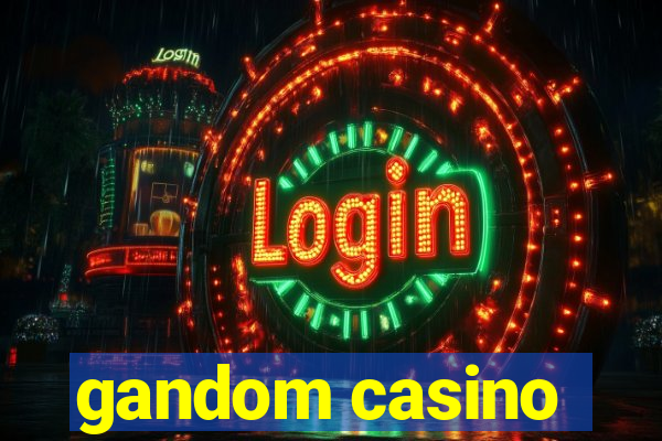 gandom casino