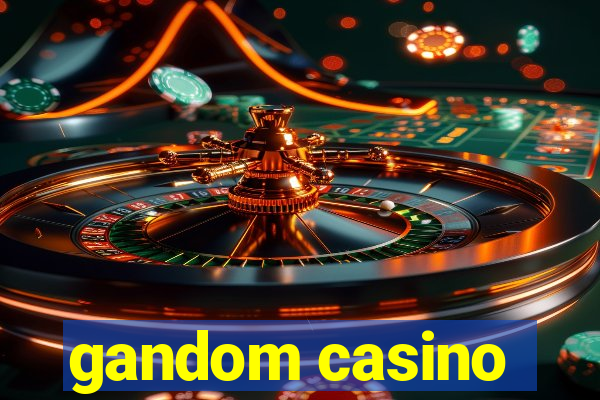 gandom casino