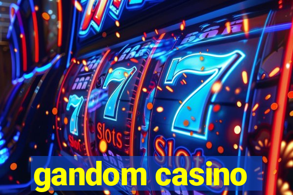 gandom casino