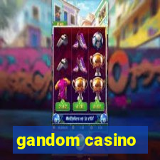 gandom casino